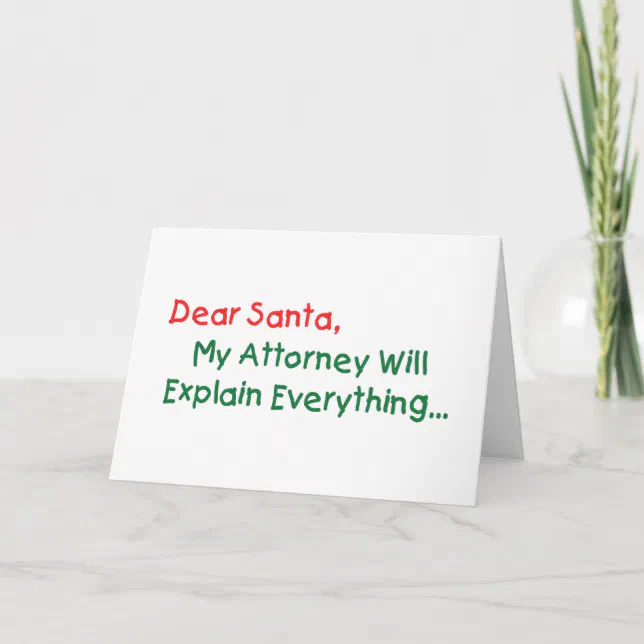 Dear Santa My Attorney Will Explain - Funny Xmas Holiday Card (Front)