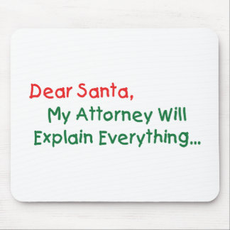 Dear Santa My Attorney Will Explain - Funny Xmas Mouse Pad
