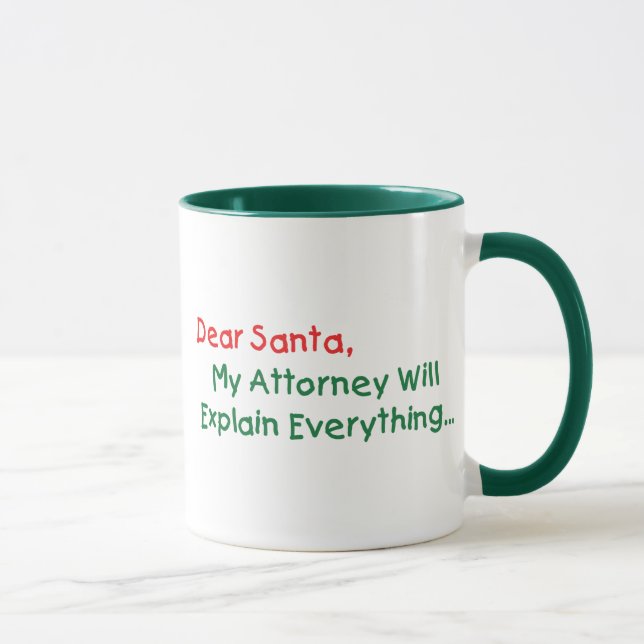 Dear Santa My Attorney Will Explain - Funny Xmas Mug (Right)