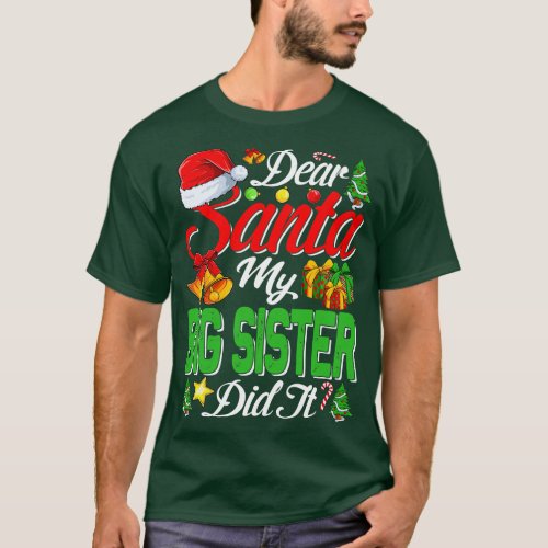 Dear Santa My Big Sister Did It Funny 1 T_Shirt