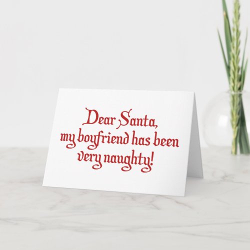 Dear Santa My Boyfriend Has Been Very Naughty Holiday Card