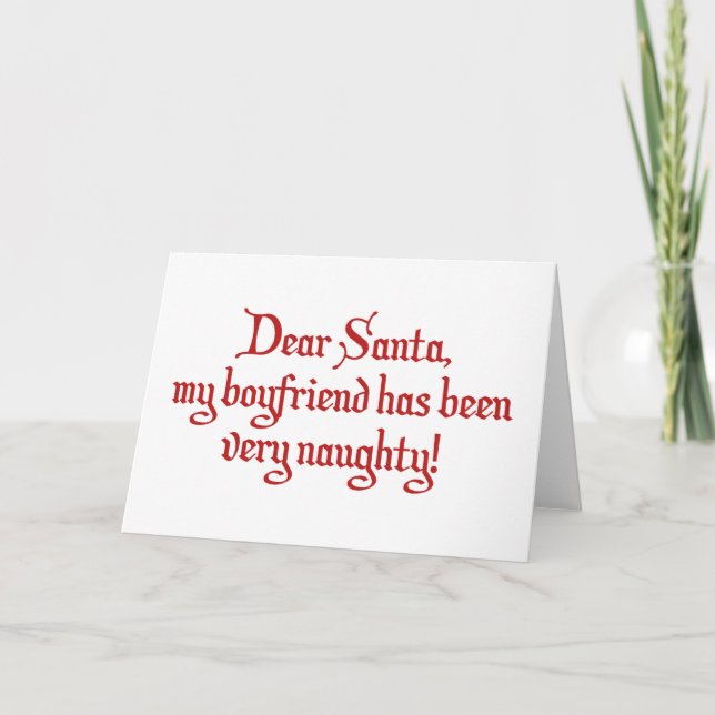 Dear Santa, My Boyfriend Has Been Very Naughty! Holiday Card (Front)