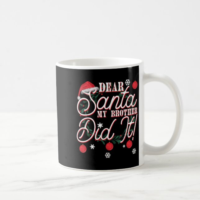 Dear Santa My Brother Did It Brothers  Coffee Mug (Right)
