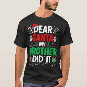 Dear Santa My Brother Did It Christmas Boys Girls T-Shirt