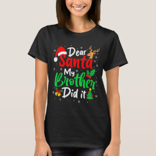 Dear Santa My Brother Did It Christmas Funny Siste T-Shirt