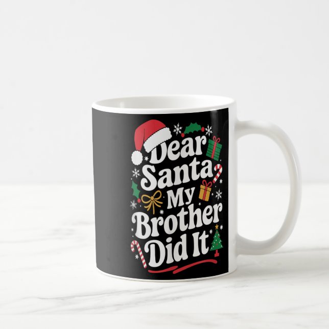 Dear Santa My Brother Did It Christmas Humor  Coffee Mug (Right)