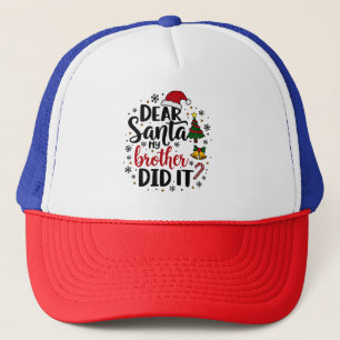 Dear Santa My Brother Did it Christmas Naughty  Trucker Hat