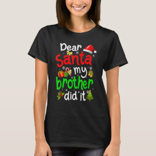 Dear Santa My Brother Did It  Christmas Pajama Fam T-Shirt