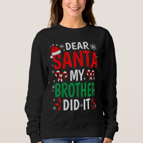 Dear Santa My Brother Did It  Christmas Pajama Nau Sweatshirt