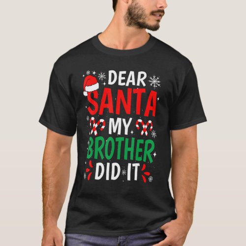 Dear Santa My Brother Did It  Christmas Pajama Nau T_Shirt