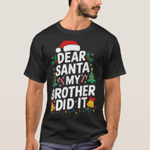 Dear Santa My Brother Did It Christmas Pajamas Xma T-Shirt