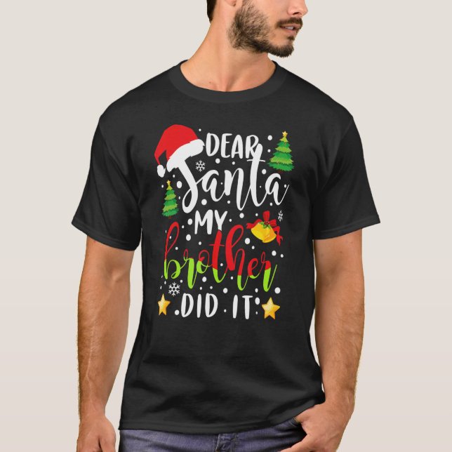 Dear Santa My Brother Did It  Christmas T-Shirt (Front)