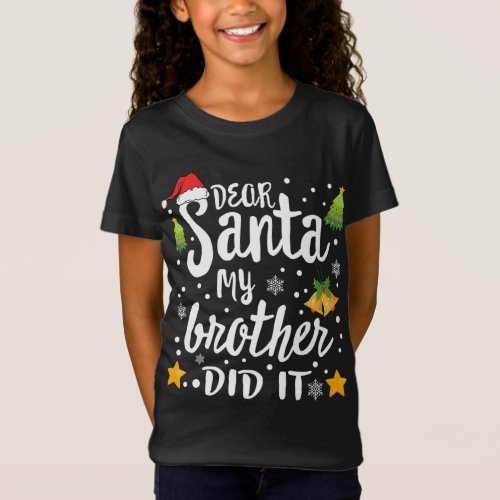Dear Santa My Brother Did It Christmas T_Shirt