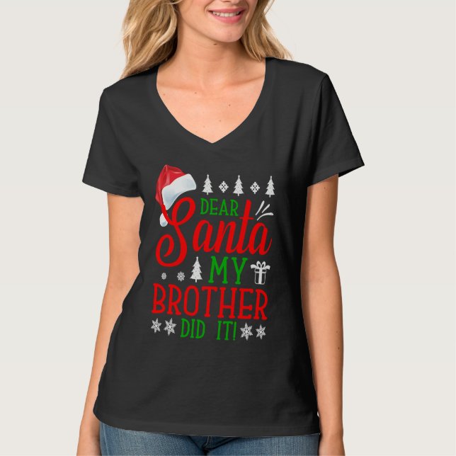 Dear Santa My Brother Did It Christmas T-Shirt (Front)