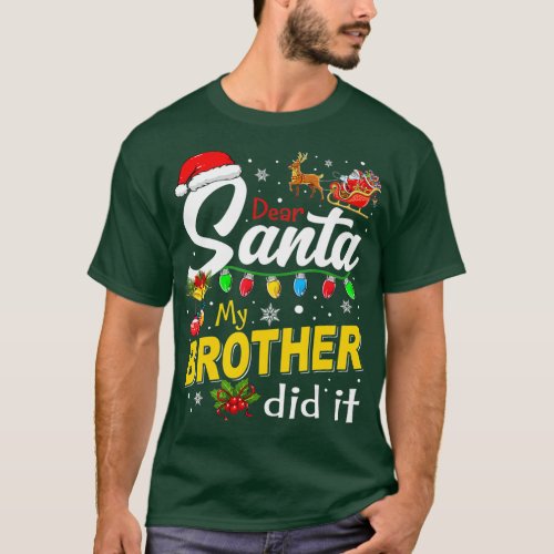 Dear Santa My Brother Did It Christmas Xmas Tree F T_Shirt