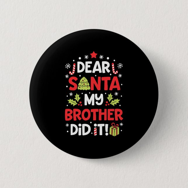 dear santa my brother did it elf matching christma button (Front)