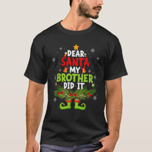 Dear Santa My Brother Did It ELF Matching Christma T-Shirt