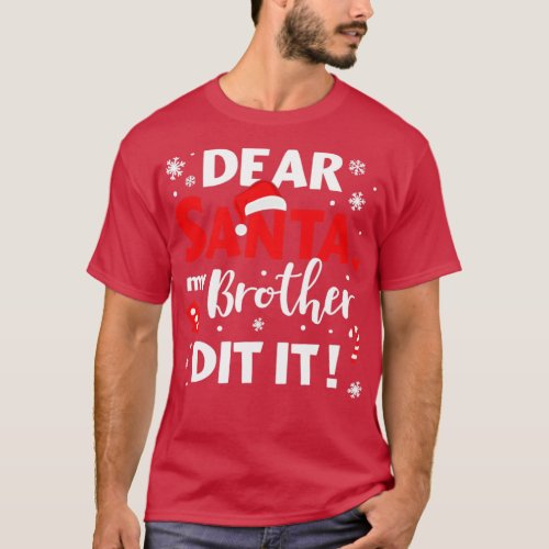Dear santa my brother did it for matching christma T_Shirt