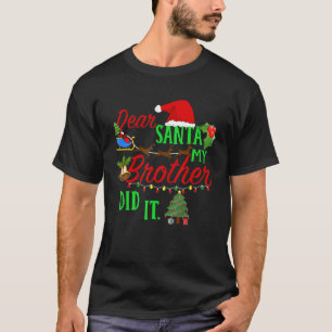 Dear Santa My Brother Did It Fun Brother & Sister  T-Shirt