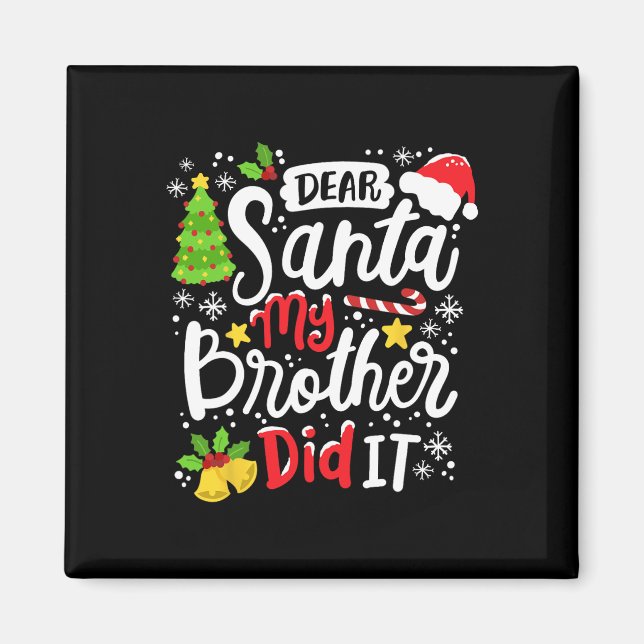 Dear Santa My Brother Did It Fun Christmas Matchin Magnet (Front)