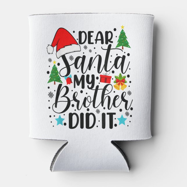 Dear Santa My Brother Did It - Funny Big and Littl Can Cooler (Front)