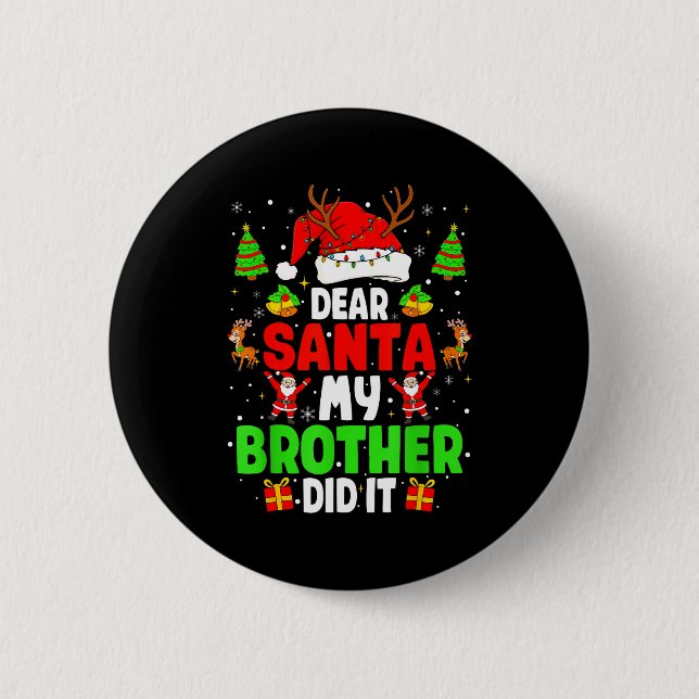Dear Santa My Brother Did It Funny Christmas Boys  Button (Front)