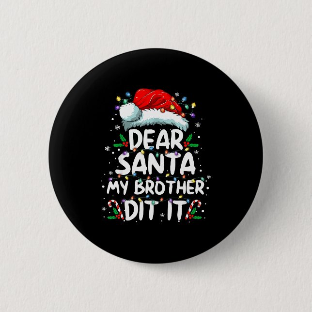Dear Santa My Brother Did It Funny Christmas Boys  Button (Front)
