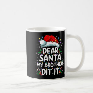 Dear Santa My Brother Did It Funny Christmas Boys Coffee Mug