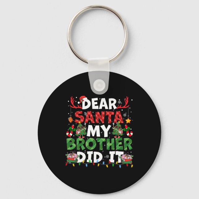 Dear Santa My Brother Did It Funny Christmas Boys  Keychain (Front)