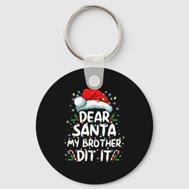 Dear Santa My Brother Did It Funny Christmas Boys  Keychain (Front)
