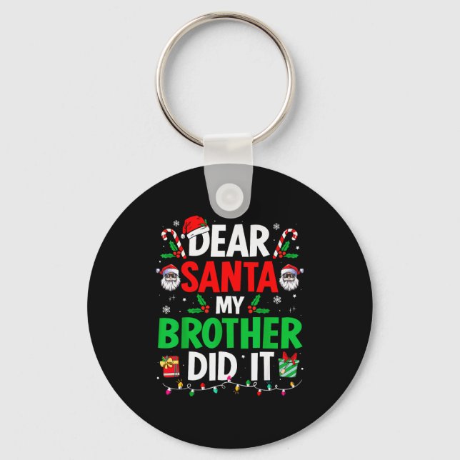 Dear Santa My Brother Did It Funny Christmas Boys  Keychain (Front)