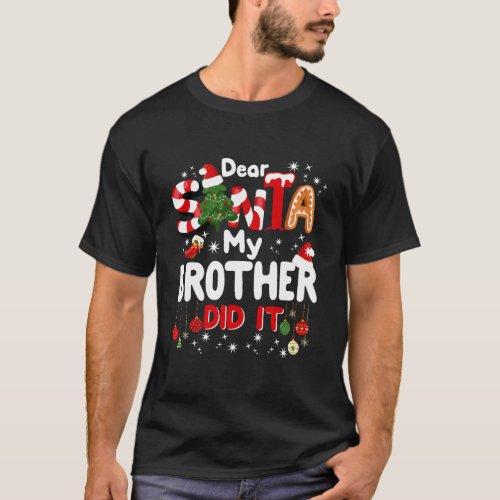 Dear Santa My Brother Did It Funny Christmas Gifts T_Shirt