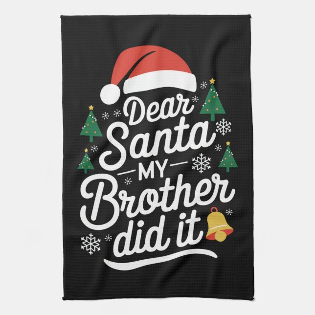 Dear Santa My Brother Did It Funny Christmas  Kitchen Towel (Vertical)