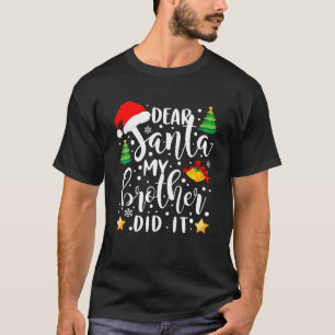 Dear Santa My Brother Did It Funny Christmas Pajam T-Shirt