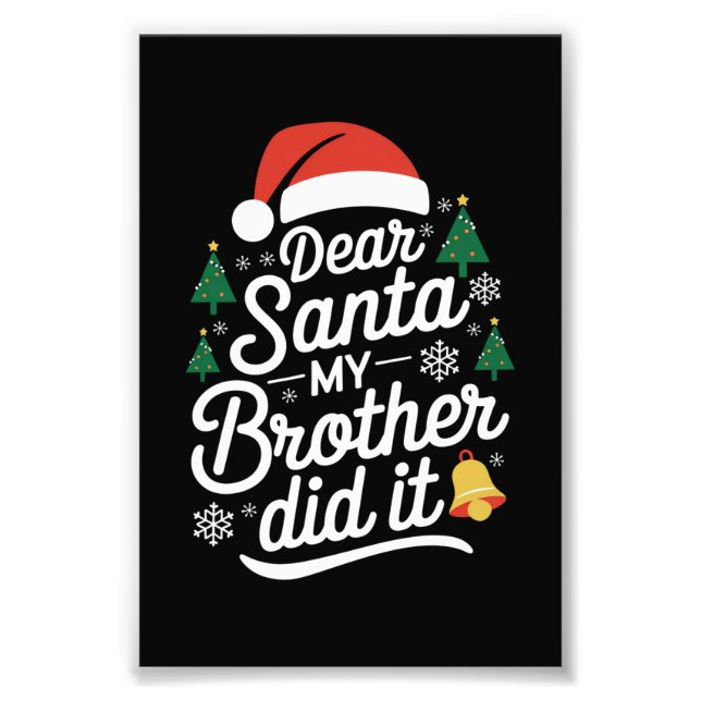 Dear Santa My Brother Did It Funny Christmas  Photo Print (Front)