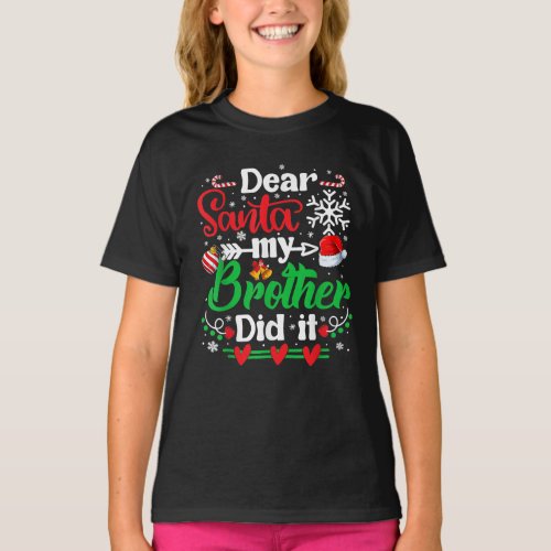 Dear Santa My Brother Did It Funny Christmas T_Shirt