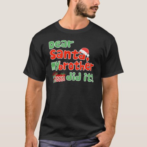 Dear Santa My Brother Did It Funny Christmas Theme T_Shirt