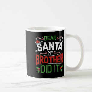 Dear Santa My Brother Did It Funny Merry Christmas Coffee Mug