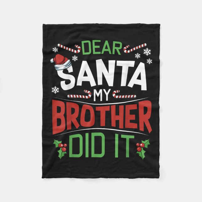 Dear Santa My Brother Did It Funny Merry Christmas Fleece Blanket (Front)