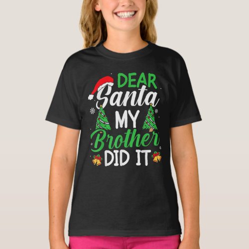 Dear Santa My Brother Did It Funny Pajamas Xmas T_Shirt