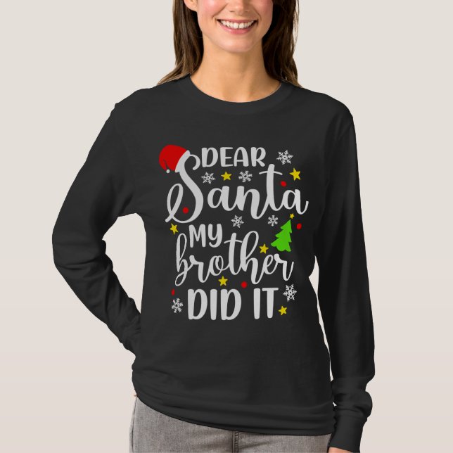 Dear Santa My Brother Did It Funny Xmas Christmas  T-Shirt (Front)