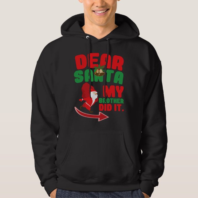 Dear Santa, My Brother Did It Hoodie (Front)