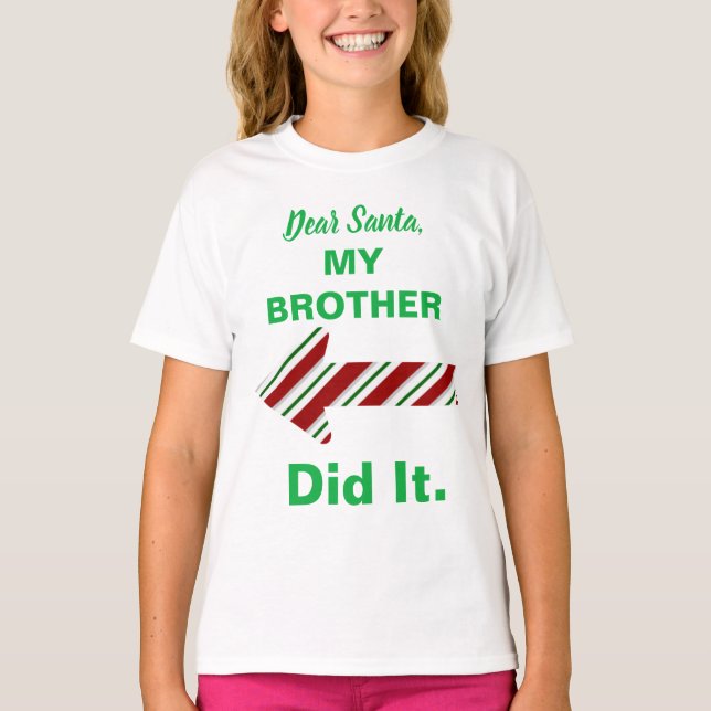 Dear Santa My Brother Did It Shirt (Front)