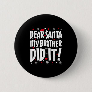 Dear Santa My Brother Did It Shirt Sibling Christm Button