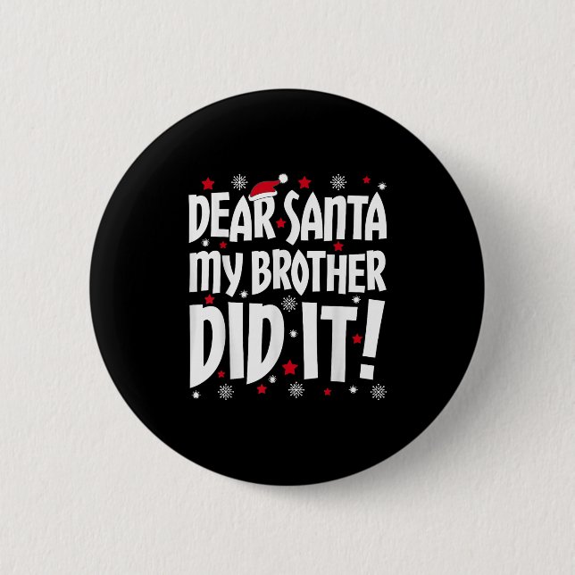 Dear Santa My Brother Did It Shirt Sibling Christm Button (Front)