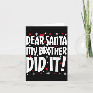 Dear Santa My Brother Did It Shirt Sibling Christm Card