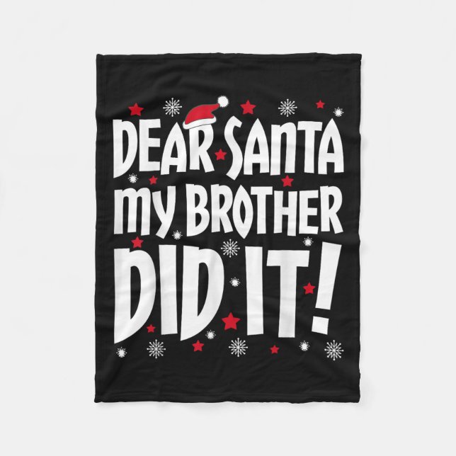 Dear Santa My Brother Did It Shirt Sibling Christm Fleece Blanket (Front)