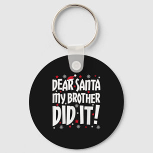Dear Santa My Brother Did It Shirt Sibling Christm Keychain