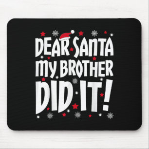 Dear Santa My Brother Did It Shirt Sibling Christm Mouse Pad