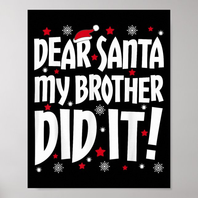 Dear Santa My Brother Did It Shirt Sibling Christm Poster (Front)